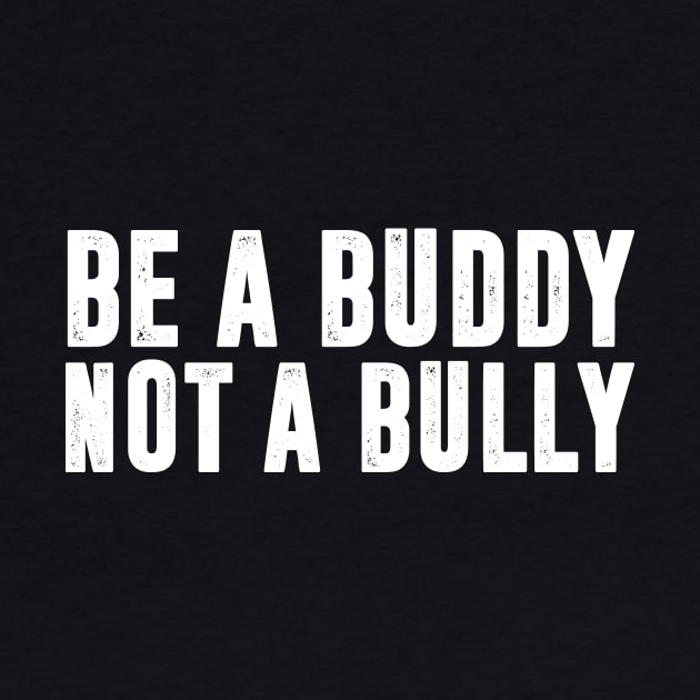 Be a Buddy Not a Bully - Unity day Anti Bullying by HollyDuck